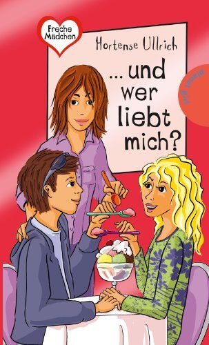 Hortense Ullrich - Freche Mädchen - freche Bücher!: ... und wer liebt mich? - Preis vom 02.10.2026 23:42:20 h