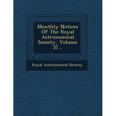 Monthly Notices Of The Royal Astronomical Society, Volume 37..., von Royal Astronomical Society, Saraswati Press, 978-1-249-94120-0