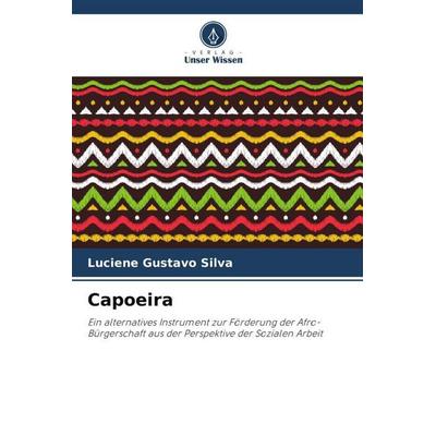 Capoeira, Taschenbuch von Luciene Gustavo Silva, Verlag Unser Wissen, 978-620-6-39044-2