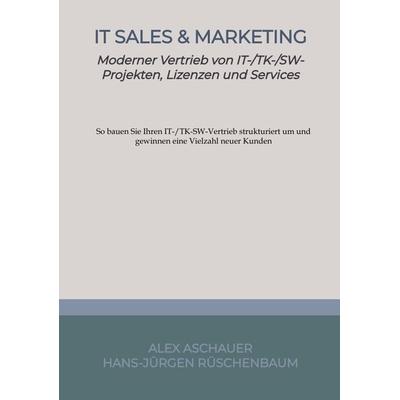 IT Sales & Marketing, Taschenbuch von Alex Aschauer,Hans-Jürgen Rüschenbaum, Tredition