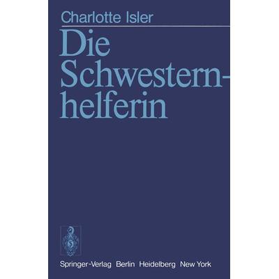 Die Schwesternhelferin, Taschenbuch von C. Isler, Springer Berlin, 978-3-540-08594-2