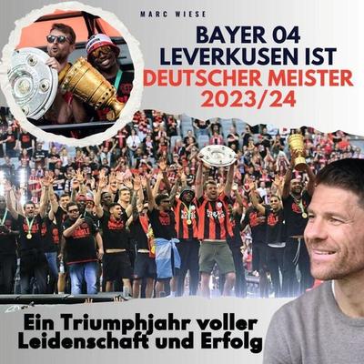 Bayer 04 Leverkusen ist Deutscher Meister 2023/24, Taschenbuch von Marc Wiese, 27amigos, 978-3-7505-6885-3
