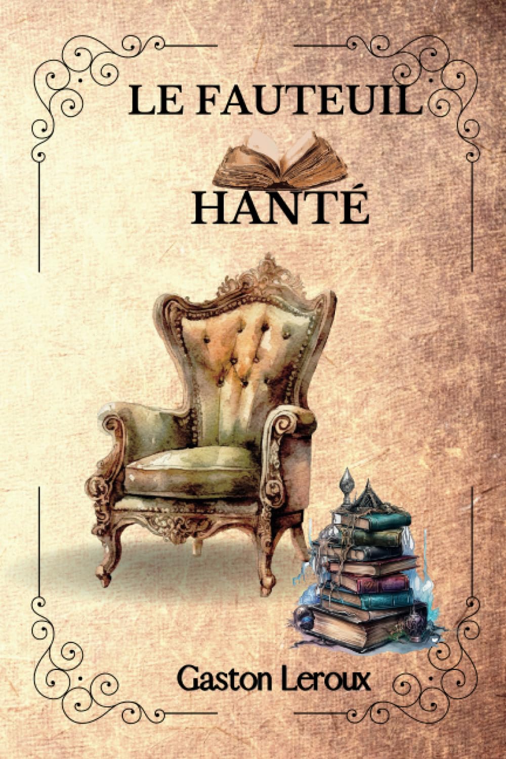 Gaston Leroux - LE FAUTEUIL HANTÉ Par Gaston Leroux - Preis vom 09.10.2026 07:28:09 h