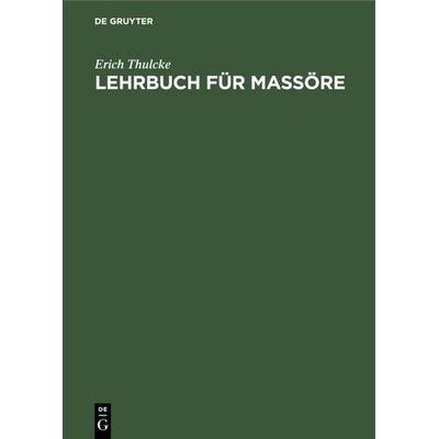 Lehrbuch für Massöre, Gebundene Ausgabe von Erich Thulcke, De Gruyter, 978-3-11-113875-6