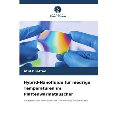 Hybrid-Nanofluide für niedrige Temperaturen im Plattenwärmetauscher, Taschenbuch von Atul Bhattad, Verlag Unser Wissen, 978-620-6-25787-5