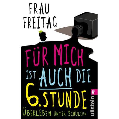 Für mich ist auch die 6. Stunde, Taschenbuch von Frau Freitag, Ullstein Taschenbuch