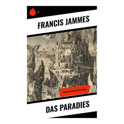 Das Paradies, Taschenbuch von Francis Jammes, Sharp Ink, 978-80-283-5433-6