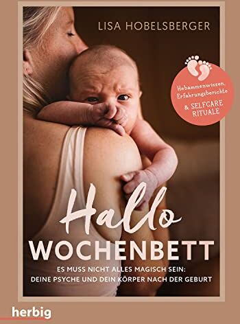 Lisa Hobelsberger - Hallo Wochenbett: Es muss nicht alles magisch sein: deine Psyche und dein Körper nach der Geburt - Hebammenwissen, Erfahrungsberichte & Selfcare Rituale - Preis vom 04.10.2026 03:51:26 h