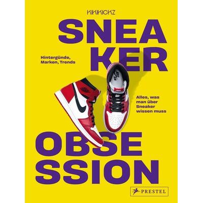 Sneaker Obsession, Gebundene Ausgabe von Kikikickz,Alexandre Pauwels, Prestel, 978-3-7913-8042-1
