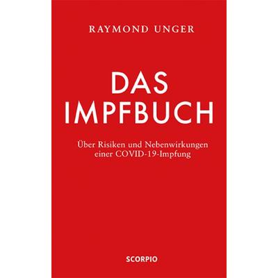 Das Impfbuch, Gebundene Ausgabe von Raymond Unger, Scorpio Verlag, 978-3-95803-461-7