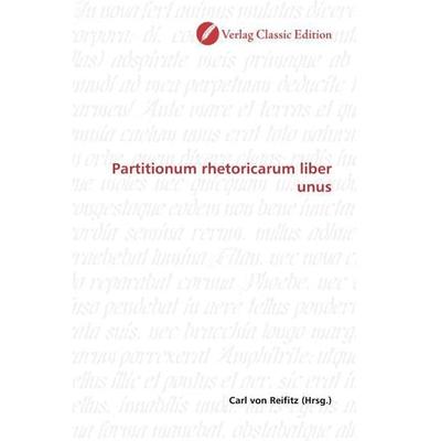 Partitionum rhetoricarum liber unus, Taschenbuch von , Classic Edition, 978-3-86932-555-2