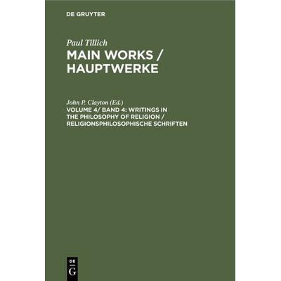 Writings in the Philosophy of Religion / Religionsphilosophische Schriften, Gebundene Ausgabe von Paul Tillich,Carl H. Ratschow, De Gruyter,