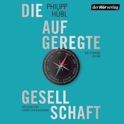 Die aufgeregte Gesellschaft - Philipp Hübl, Audio, 9783844535310