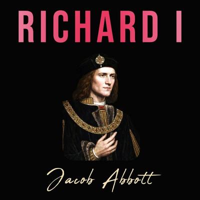 Richard I - Jacob Abbott, Audio, 9786253879297