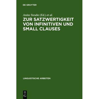 Zur Satzwertigkeit von Infinitiven und Small Clauses, Gebundene Ausgabe von , De Gruyter, 978-3-484-30315-7
