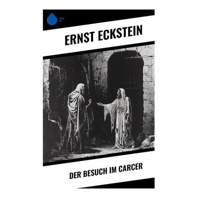 Der Besuch im Carcer, Taschenbuch von Ernst Eckstein, Sharp Ink, 978-80-283-5206-6