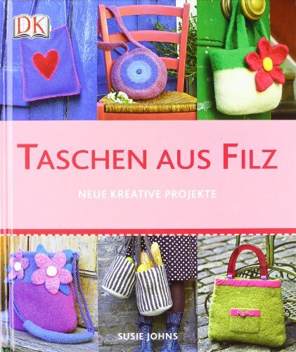 Susie Johns - Taschen aus Filz: Neue kreative Projekte - Preis vom 10.10.2026 11:48:34 h