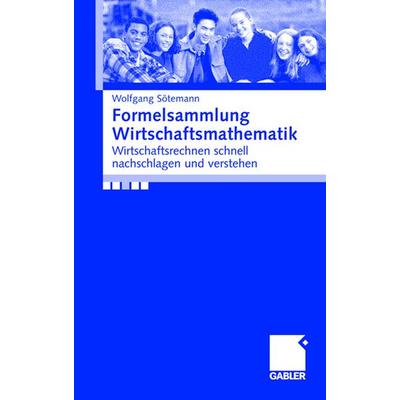 Formelsammlung Wirtschaftsmathematik, Taschenbuch von Wolfgang Sötemann, Betriebswirtschaftlicher Verlag Gabler, 978-3-409-14241-0