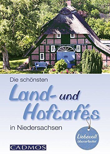 Michael Holste - Die schönten Land- und Hofcafés in Niedersachsen (Cadmos LandLeben) - Preis vom 13.10.2026 19:28:25 h