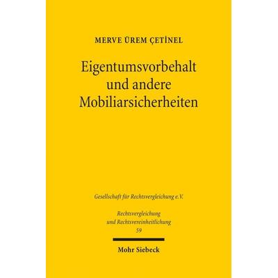 Eigentumsvorbehalt und andere Mobiliarsicherheiten, Taschenbuch von Merve Ürem Çetinel, Mohr Siebeck, 978-3-16-155621-0