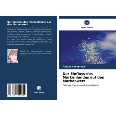 Der Einfluss des Markenlandes auf den Markenwert, Taschenbuch von Akram Rahimiyan, Verlag Unser Wissen, 978-620-3-14084-2