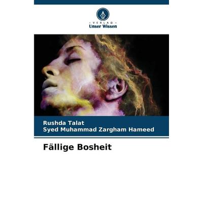 Fällige Bosheit, Taschenbuch von Rushda Talat,Syed Muhammad Zargham Hameed, Verlag Unser Wissen, 978-620-9-38396-0