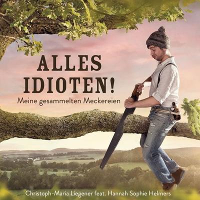 Alles Idioten! - Christoph-Maria Liegener, Audio, 4061707374661
