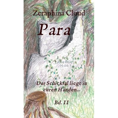 Para - Das Schicksal liegt in euren Händen..., Gebundene Ausgabe von Zeraphina Cloud, Tredition, 978-3-347-06383-9