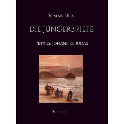 Die Jüngerbriefe, Gebundene Ausgabe von Roman Nies, Tredition, 978-3-347-08088-1