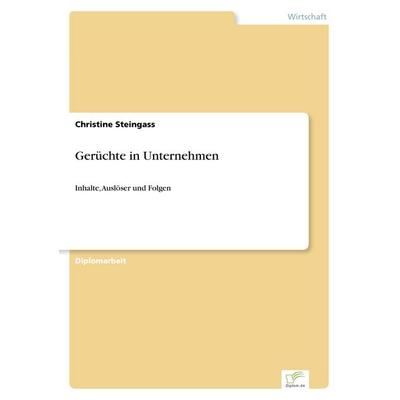 Gerüchte in Unternehmen, Taschenbuch von Christine Steingass, GRIN, 978-3-8386-3630-6