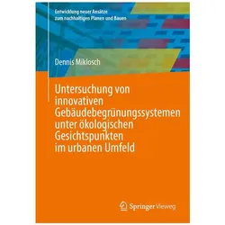 Untersuchung von innovativen Gebäudebegrünungssystemen unter ökologischen Gesichtspunkten im, Fachbücher von Dennis Miklosch