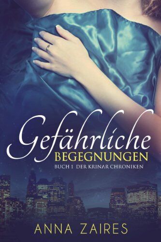 Anna Zaires - Gefährliche Begegnungen: Buch 1 der Krinar Chroniken - Preis vom 14.10.2026 23:07:16 h