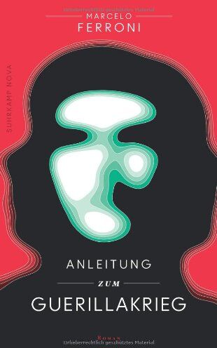 Marcelo Ferroni - Anleitung zum Guerillakrieg: Ein Che-Guevara-Roman (suhrkamp taschenbuch) - Preis vom 09.10.2026 07:28:09 h