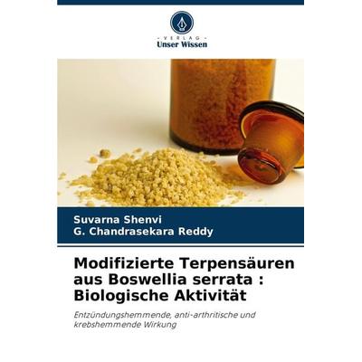 Modifizierte Terpensäuren aus Boswellia serrata : Biologische Aktivität, Taschenbuch von Suvarna Shenvi,G. Chandrasekara Reddy, Verlag Unser Wissen,