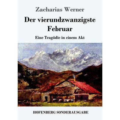 Der vierundzwanzigste Februar, Taschenbuch von Zacharias Werner, Hofenberg, 978-3-7437-2868-4