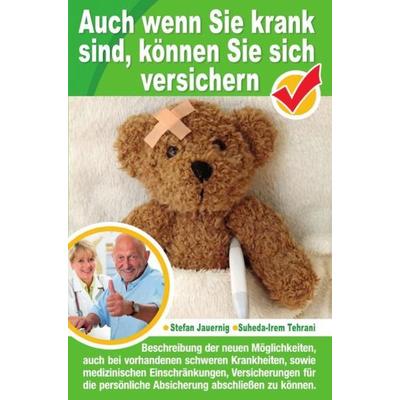 Auch wenn Sie krank sind, können Sie sich versichern, Taschenbuch von Stefan Jauernig, Epubli, 978-3-8442-8851-3