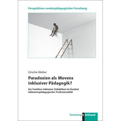 Paradoxien als Movens inklusiver Pädagogik?, Taschenbuch von Grischa Stieber, Verlag Julius Klinkhardt, 978-3-7815-2787-4
