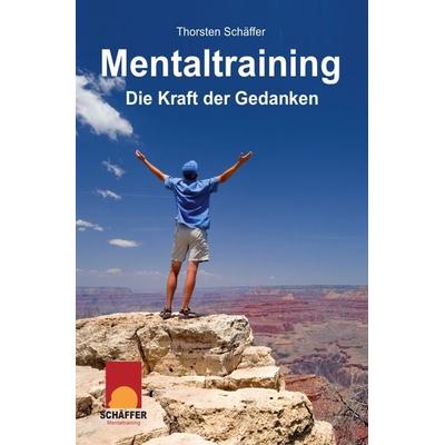 Mentaltraining, Taschenbuch von Thorsten Schäffer, Epubli, 978-3-8442-4965-1