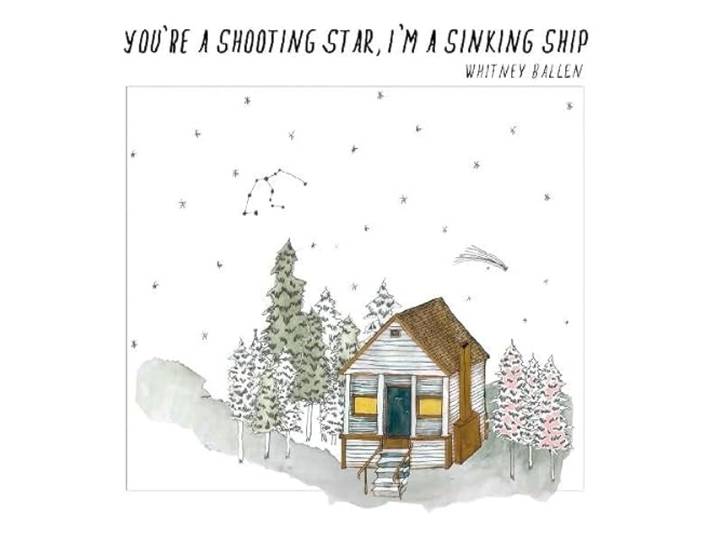 Whitney Ballen - You're A Shooting Star, I'm A Sinking Ship