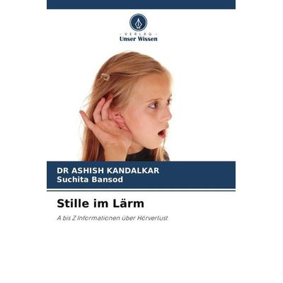 Stille im Lärm, Taschenbuch von Ashish Kandalkar,Suchita Bansod, Verlag Unser Wissen, 978-620-5-88961-9