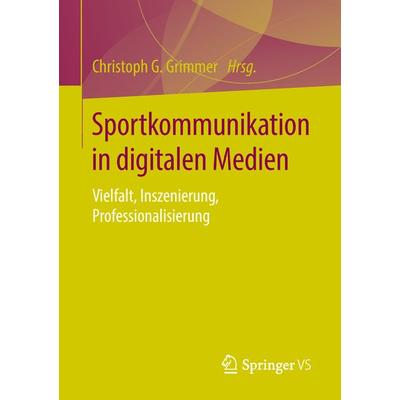 Sportkommunikation in digitalen Medien, Taschenbuch von , Springer Fachmedien Wiesbaden GmbH, 978-3-658-22843-9