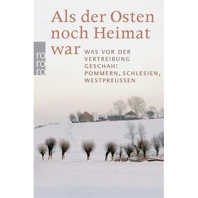 Als der Osten noch Heimat war, Taschenbuch von Beate Schlanstein,Hans-Dieter Rutsch,Ulla Lachauer,Gerald Endres,Wlodzimierz Borodziej, Rowohlt
