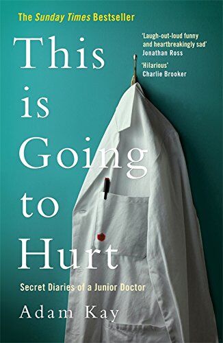 Adam Kay - This is Going to Hurt: Secret Diaries of a Junior Doctor - The Sunday Times Bestseller - Preis vom 16.10.2026 11:41:07 h