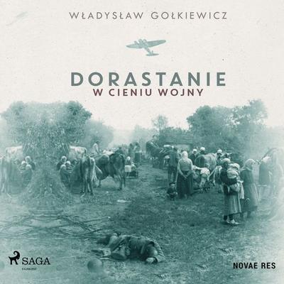 Dorastanie w cieniu wojny - Władysław Gołkiewicz, Audio, 9788728511282