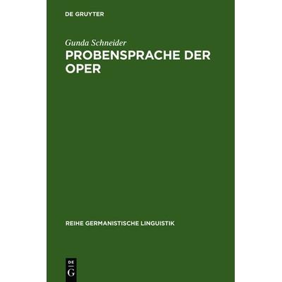 Probensprache der Oper, Gebundene Ausgabe von Gunda Schneider, De Gruyter, 978-3-484-31047-6