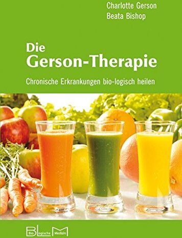 Charlotte Gerson - Die Gerson-Therapie: Chronische Erkrankungen bio-logisch heilen - Preis vom 05.10.2026 03:47:11 h