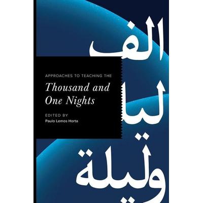 Approaches to Teaching the Thousand and One Nights, Taschenbuch von Paulo Lemos (EDT) Horta, Modern Language Association, 978-1-60329-597-0