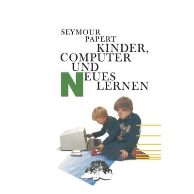 Kinder, Computer und Neues Lernen, Taschenbuch von Papert, Springer Basel, 978-3-7643-1693-8