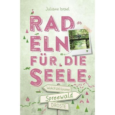 Spreewald. Radeln für die Seele, Taschenbuch von Juliane Israel, Droste Verlag GmbH, 978-3-7700-2605-0