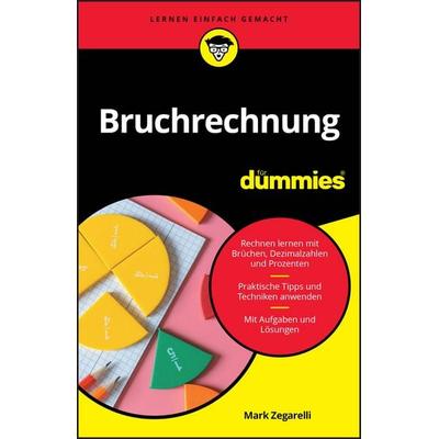 Bruchrechnung für Dummies, Taschenbuch von Mark Zegarelli, Wiley-VCH, 978-3-527-72361-4